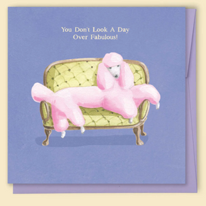 You Don't Look a Day Over Fabulous Greeting Card