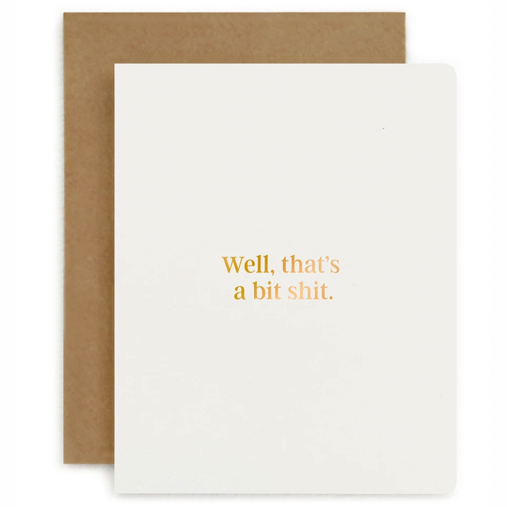 Well That;s a Bit Sh*t- Greeting Card