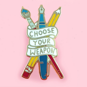 Choose Your Weapon Label Pin