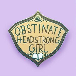 Obstinate Headstrong Girl Label Pin