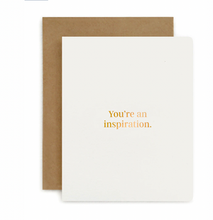 You're an Inspiration - Greeting Card